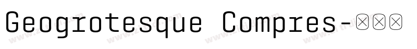 Geogrotesque Compres字体转换 Geogrotesque Compres字体转换